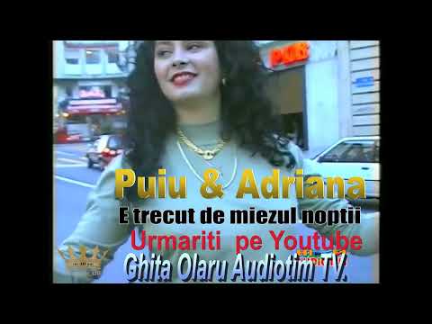 PUIU si ADRIANA  -  DUETE CU VEDETE  - E trecut de miezul noptii