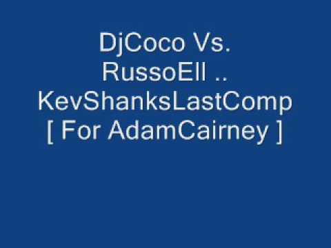 DjCoco Vs. RussoEll .. KevShanksLastComp   [ For AdamCairney ]