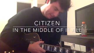 Citizen - In the Middle of It All (Guitar Cover w/ Tab)