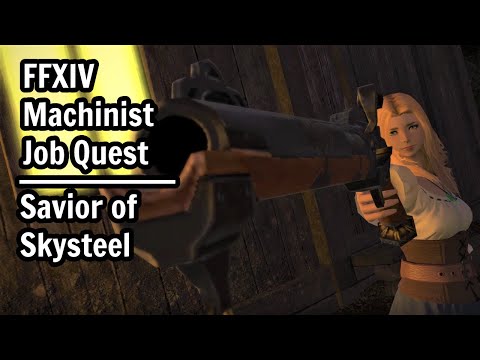 Final Fantasy XIV - Machinist Job Unlock Quest - Savior of Skysteel