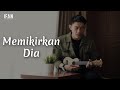 Ifan Seventeen - Memikirkan Dia (Seventeen Cover)