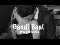 Gandi Baat (Slowed Reverb) Lofi | Reverbation | Loffisoftic