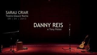 Danny Reis | Tony Pelosi | 09 | 01 | 2013 | Sarau Criar