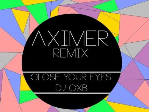 DJ CXB - CLOSE YOUR EYES (AXIMER EDIT)