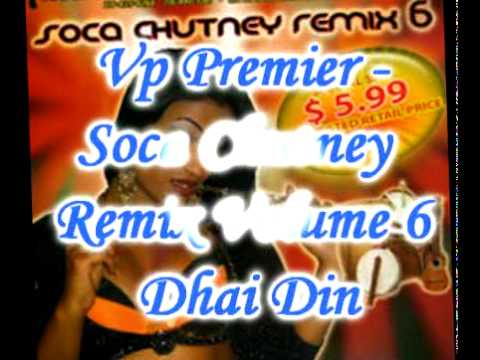 Vp Premier - Dhai Din - Soca Chutney Remix Volume 6