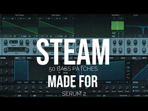 50 xfer SERUM 2 BASS PATCHES... STEAM Volume 1