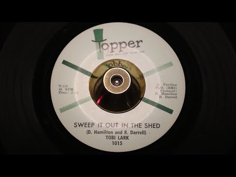 Tobi Lark - Sweep It Out In The Shed - Topper: 1015 (45s)
