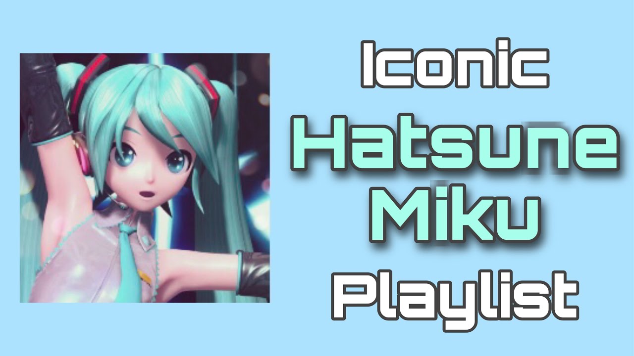Iconic Hatsune Miku Playlist