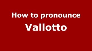 How to pronounce Vallotto