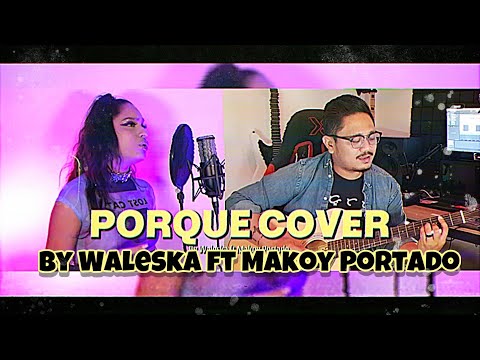 Maldita — Porque (Chavacano Version) | Cover By Waleska ft Makoy Portado