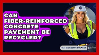 Can Fiber-Reinforced Concrete Pavement Be Recycled? - Civil Engineering Explained