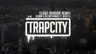 KSHMR &amp; Dillon Francis - Clouds ft. Becky G (Borgore Remix)