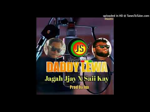 Daddy Lewa (2022) Saiikay x Jagah Jay (Prod By:Jux -Jelldy Sounds Production)