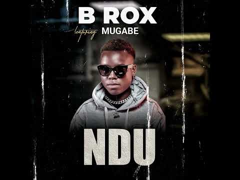 B Rox Feat Mugabe - Ndu ( Official audio)