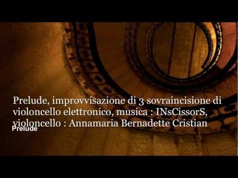 IMPROVVISAZIONE di 3 sovrincisione di violoncello Annamaria Bernadette Cristian - INsCissorS