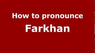 How to pronounce Farkhan