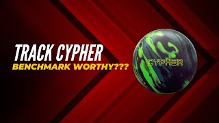 Track Cypher - My New Benchmark Ball???