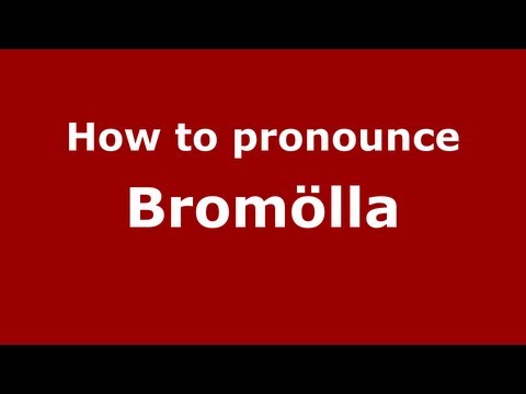How to Pronounce Bromölla - PronounceNames.com