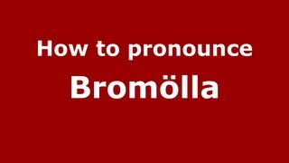 How to pronounce Bromölla