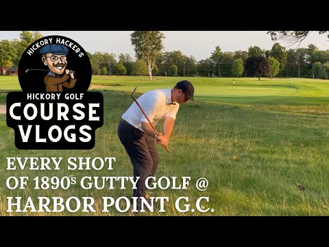 1890s Gutty Golf @ Harbor Point Golf Club - Hickory Golf Course Vlog #42