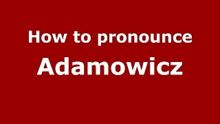 How to pronounce Adamowicz