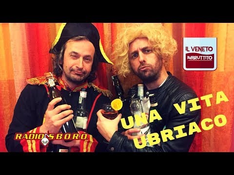 Radiosboro e Il Veneto Imbruttito -"Una Vita Ubriaco" - PARODIA "UNA VITA IN VACANZA"