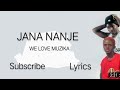 JANA NANJE WE LOVE MUZIKA Video Lyrics