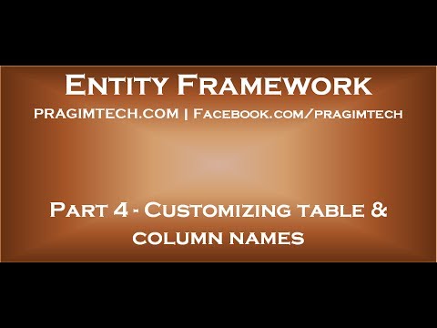 Part 4 Customizing table column and foreign key column names when using entity framework code fir