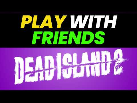 How to Play with Friends in Dead Island 2 - Simple Guide