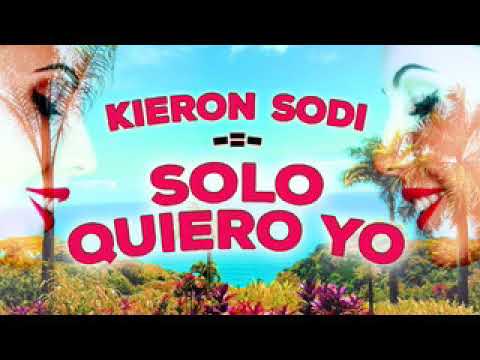 Kieron sodi  - Solo Quiero Yo
