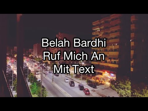 Belah x Bardhi ~ Ruf Mich An Mit Text/Me Tekst