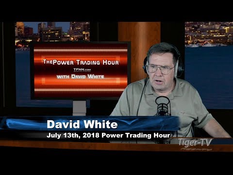 July 13th Power Trading Hour with David White on TFNN - 2018