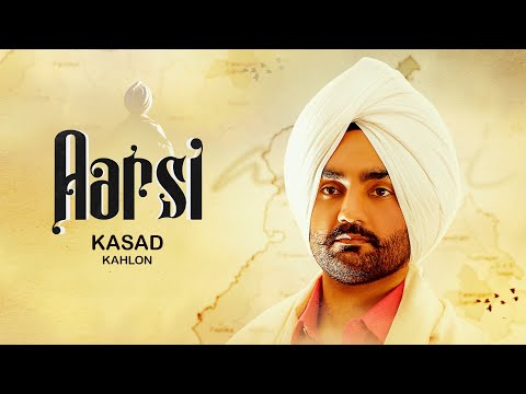 AARSI (Official 4K Video) || Kasad Kahlon || A Film by Goops || New Punjabi Songs 2021