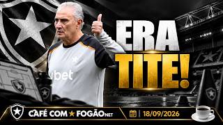CAFÉ COM FOGÃONET: TITE INICIA TREINOS NO BOTAFOGO | MEDINA E MATHEUS MARTINS PODEM VOLTAR