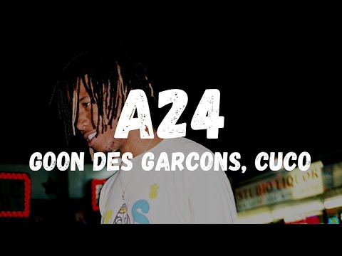Goon des Garcons, Cuco - A24 (Lyrics)