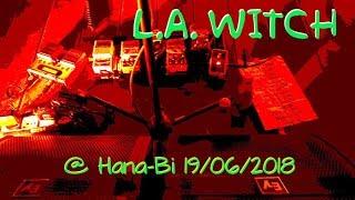L.A. Witch - Sexorexia / Good Guys (@ Hana-Bi, 19/06/2018)
