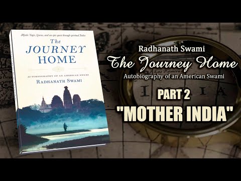 The Journey Home - Part 2 "Mother India" - Radhanath Swami
