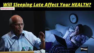 Are You Sleeping LATE? Is It HEALTHY?? Dr. B M Hegde Explains Why TRUTH Is Less Valued