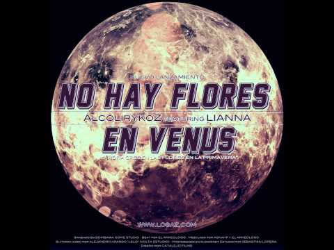 Alcolirykoz - No hay flores en venus (con Lianna) Prod. El Arkeologo