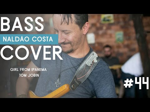 Girl from Ipanema - Tom Jobin  I Bass Cover creat Naldão Costa #44