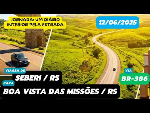 Diário de viagem: Seberi, RS para Boa Vista das Missões, RS (BR-386 - 12/06/2025) #roadtrip