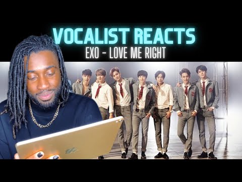 British Vocalist Reacts to EXO 엑소 'LOVE ME RIGHT' (MV)