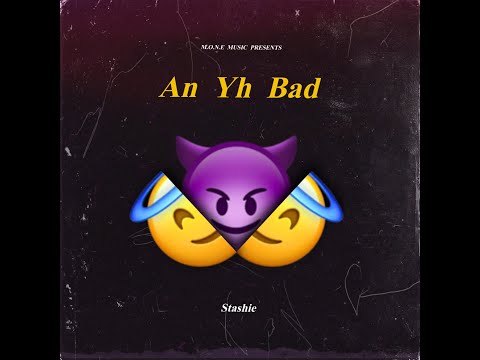 Stashie  An Yh  Bad (Official Audio)