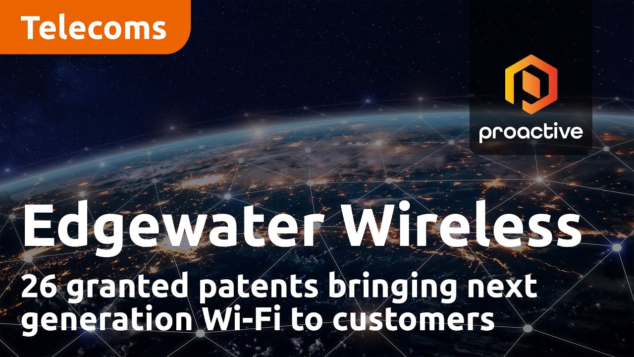 Edgewater Wireless and its 26 granted patents bringing next generation Wi-Fi to customers