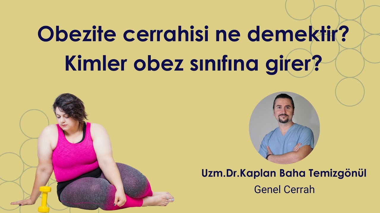 Obezite cerrahisi ne demektir? Kimler obez sınıfına girer?