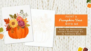 Paint a Pumpkin Vase me From my Autumn Gatherings Watercolor Pages Painting Kit