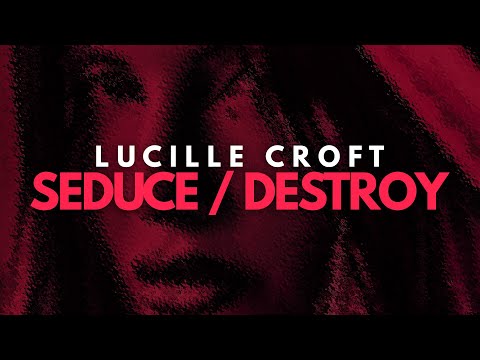 Lucille Croft - Seduce / Destroy