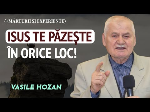 Vasile Hozan - Isus te păzește în orice loc! (+mărturii și experiențe) | PREDICĂ 2024