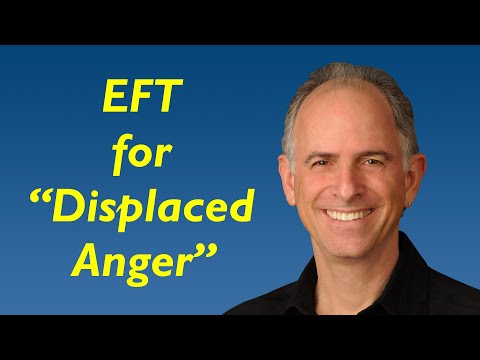 EFT for "Displaced Anger" - How to Deal with It from Others and Yourself