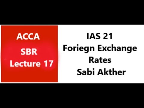 IAS 21 - The Effects of Changes in Foreign Exchange Rates - SBR ACCA